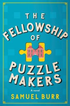 The Fellowship of Puzzlemakers A novel Cover Image