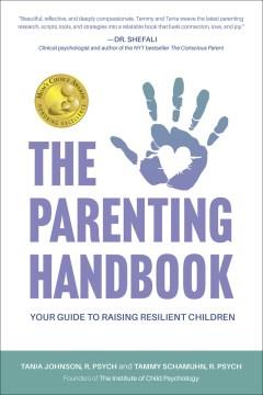 The parenting handbook : your guide to raising resilient children  Cover Image