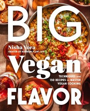 Big Vegan Flavor : Techniques and 150 Recipes to Master Vegan Cooking. Cover Image