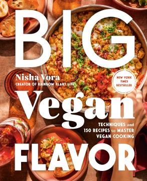 Big vegan flavor : techniques and 150 recipes to master vegan cooking  Cover Image