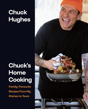 Chuck's Home Cooking : Family-Favourite Recipes from My Kitchen to Yours. Cover Image