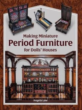 Making Miniature Period Furniture for Dolls' Houses. Cover Image