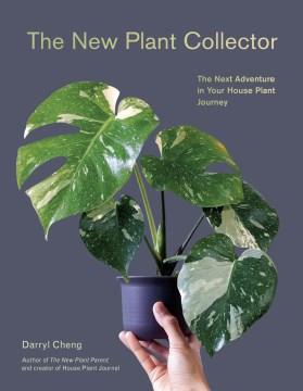 The new plant collector : the next adventure in your house plant journey  Cover Image