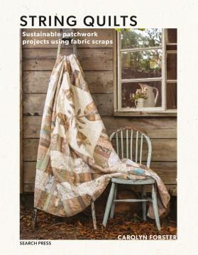 String quilts : sustainable patchwork projects using fabric scraps  Cover Image