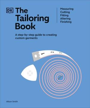 The tailoring book : a step-by-step guide to creating custom garments  Cover Image