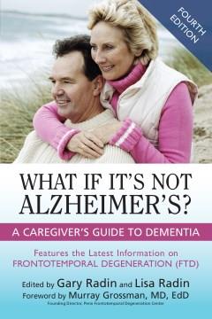 What if it's not Alzheimer's? : a caregiver's guide to dementia  Cover Image