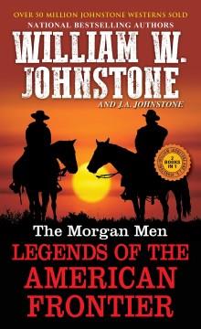 The Morgan Men Legends of the American Frontier. Cover Image