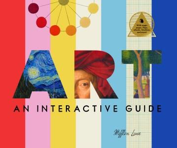 Art: an Interactive Guide : A Hands-On Tour of 150 Essential Masterpieces: with Magic Pages, Flaps, Color Wheels, and More!. Cover Image