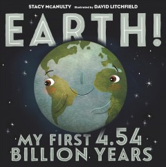 Earth! : my first 4.54 billion years  Cover Image