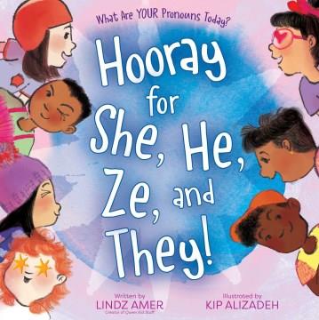 Hooray for she, he, ze, and they! : what are your pronouns today?  Cover Image