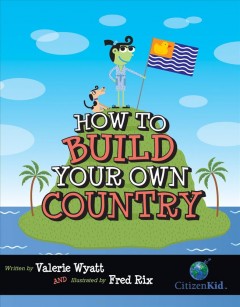 How to Build Your Own Country. Cover Image