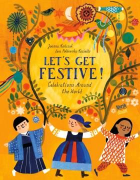 Let's get festive! : celebrations around the world  Cover Image