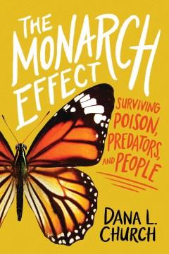 The monarch effect : surviving poison, predators, and people  Cover Image