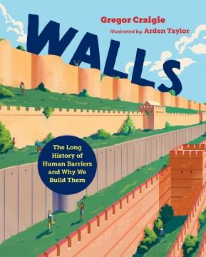 Walls : the long history of human barriers and why we build them  Cover Image