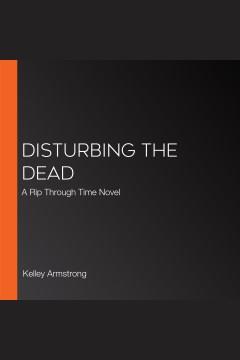 Disturbing the Dead A Rip Through Time Novel Cover Image
