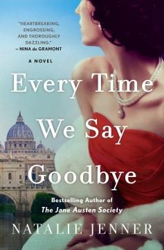 Every Time We Say Goodbye A Novel Cover Image