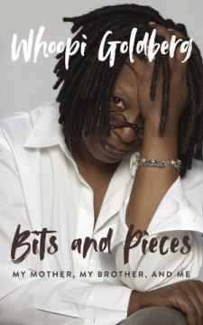 Bits and pieces : my mother, my brother, and me. Cover Image