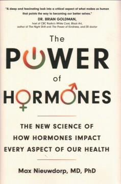 The power of hormones : the new science of how hormones impact every aspect of our health  Cover Image