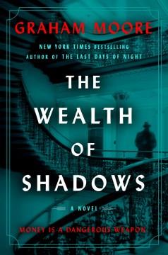 The Wealth of Shadows A Novel Cover Image