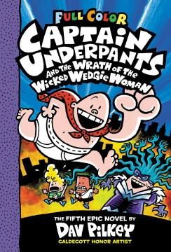 Captain Underpants and the wrath of the wicked Wedgie Woman  Cover Image