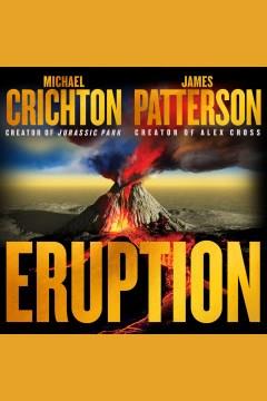 Eruption Following Jurassic Park, Michael Crichton Started Another Masterpiece&#x2014;James Patterson Just Finished It Cover Image