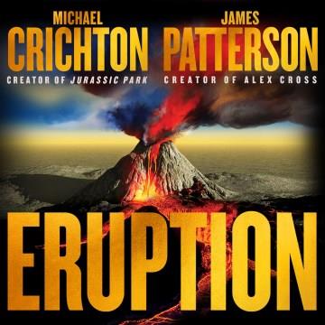 Eruption Following Jurassic Park, Michael Crichton Started Another Masterpiece;James Patterson Just Finished It Cover Image
