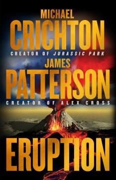 Eruption Following Jurassic Park, Michael Crichton Started Another Masterpiece&#x2014;James Patterson Just Finished It Cover Image