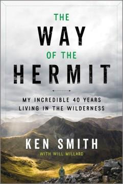 The Way of the Hermit My Incredible 40 Years Living in the Wilderness Cover Image