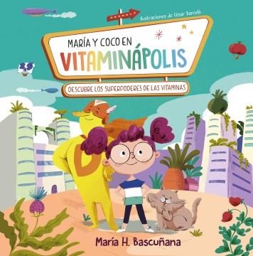 María y Coco en vitaminápolis : descubre los superpoderes de las vitaminas  Cover Image