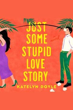 Just Some Stupid Love Story A Novel Cover Image