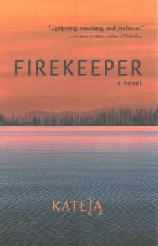 Firekeeper : a novel. Cover Image