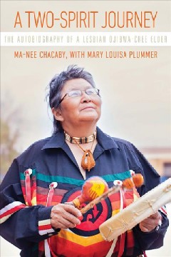 A two-spirit journey : the autobiography of a lesbian Ojibwa-Cree elder. Cover Image