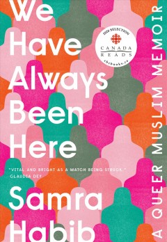 We have always been here : a queer Muslim memoir. Cover Image
