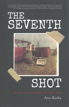 The seventh shot : on the trail of Canada's .22-calibre killer  Cover Image