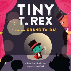 Tiny T. Rex and the grand ta-da!  Cover Image