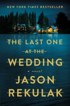 The Last One at the Wedding : A Novel. Cover Image