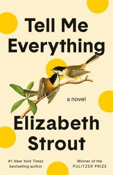 Tell Me Everything : A Novel. Cover Image