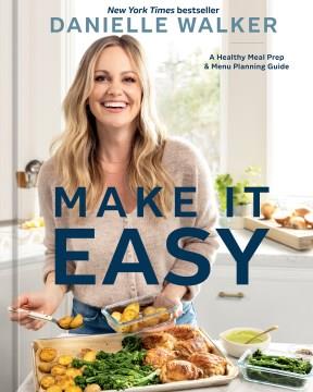 Make It Easy : A Healthy Meal Prep and Menu Planning Guide. Cover Image