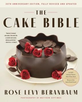 The cake bible  Cover Image