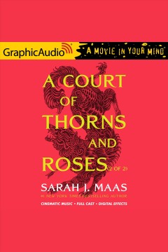 A Court of Thorns and Roses (2 of 2) [Dramatized Adaptation] A Court of Thorns and Roses, Book 1 Cover Image