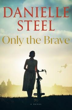 Only the Brave A Novel Cover Image
