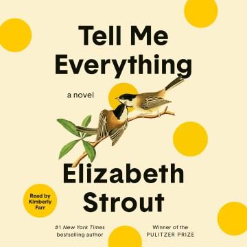Tell Me Everything A Novel. Cover Image