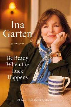 Be ready when the luck happens : a memoir  Cover Image