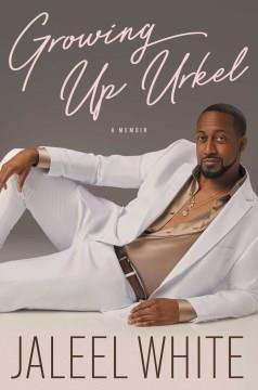 Growing up Urkel : a memoir  Cover Image