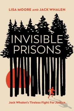 Invisible Prisons : Jack Whalen's Long Journey Towards Justice. Cover Image