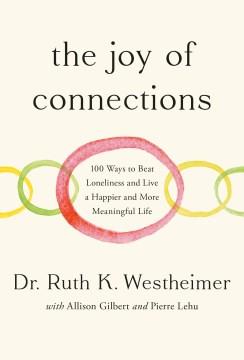 The joy of connections : 100 ways to beat loneliness and live a happier and more meaningful life  Cover Image