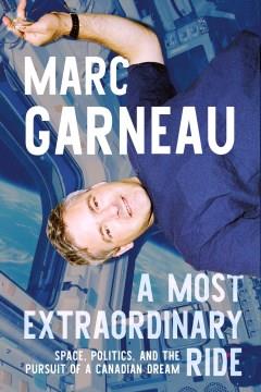 A Most Extraordinary Ride : Space, Politics, and the Pursuit of a Canadian Dream. Cover Image