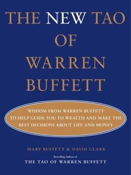 The New Tao of Warren Buffett : Wisdom from Warren Buffett to Guide You to Wealth and Make the Best Decisions About Life and Money. Cover Image
