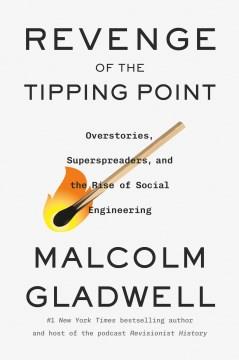 Revenge of the Tipping Point : Overstories, Superspreaders, and the Rise of Social Engineering. Cover Image