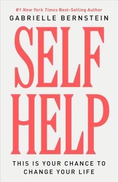 Self help : this is your chance to change your life  Cover Image